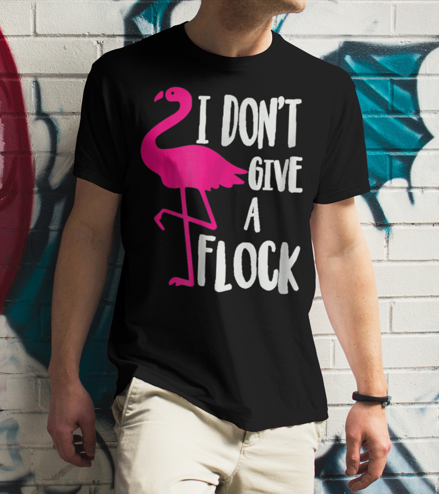 Funny Flamingo I Don't Give A Flock Pink Bird Attitude T-Shirt