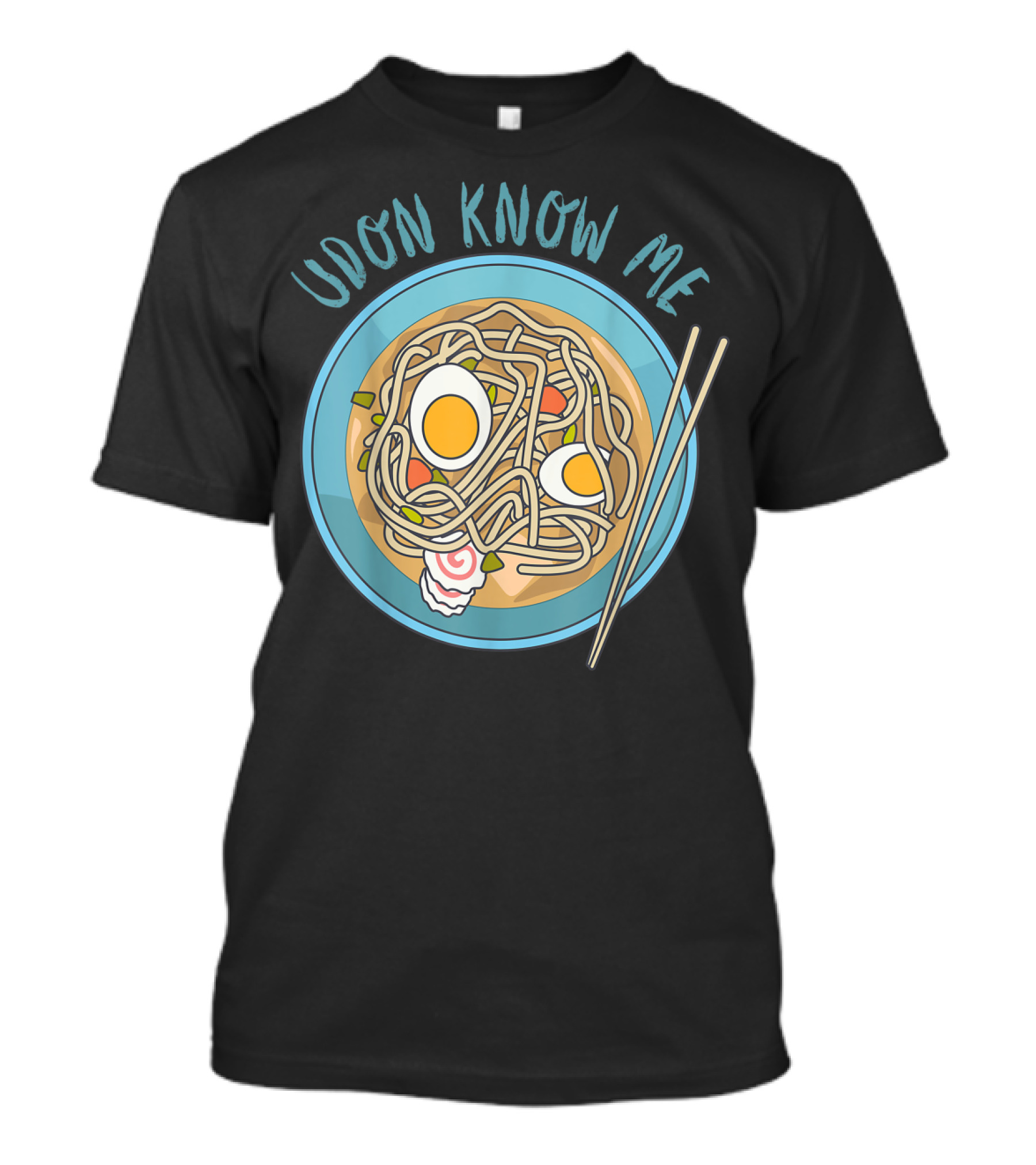 Udon Know Me Funny Japanese Noodles Pun With Bowl And Chopsticks T-Shirt
