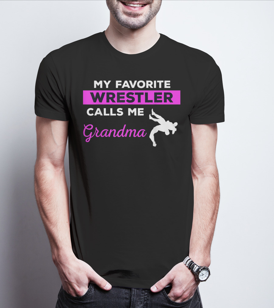 My Favorite Wrestler Calls ME Grandma T-Shirt