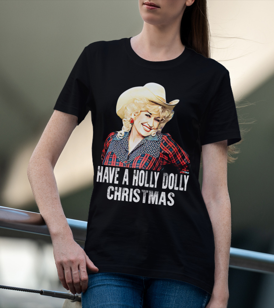 Have A Holly Dolly Christmas T-Shirt