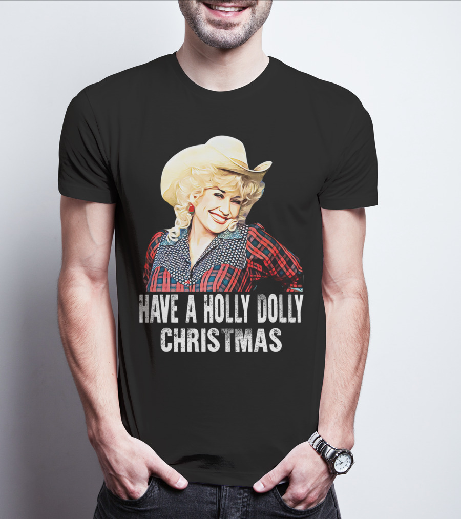 Have A Holly Dolly Christmas T-Shirt