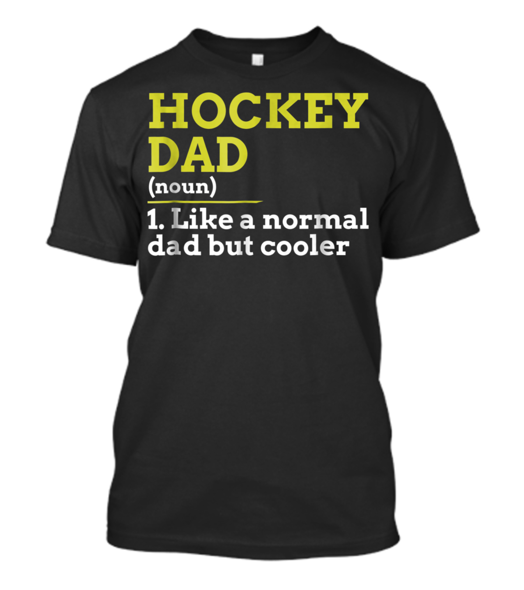Hockey Dad Noun Like A Normal Dad But Cooler T-Shirt