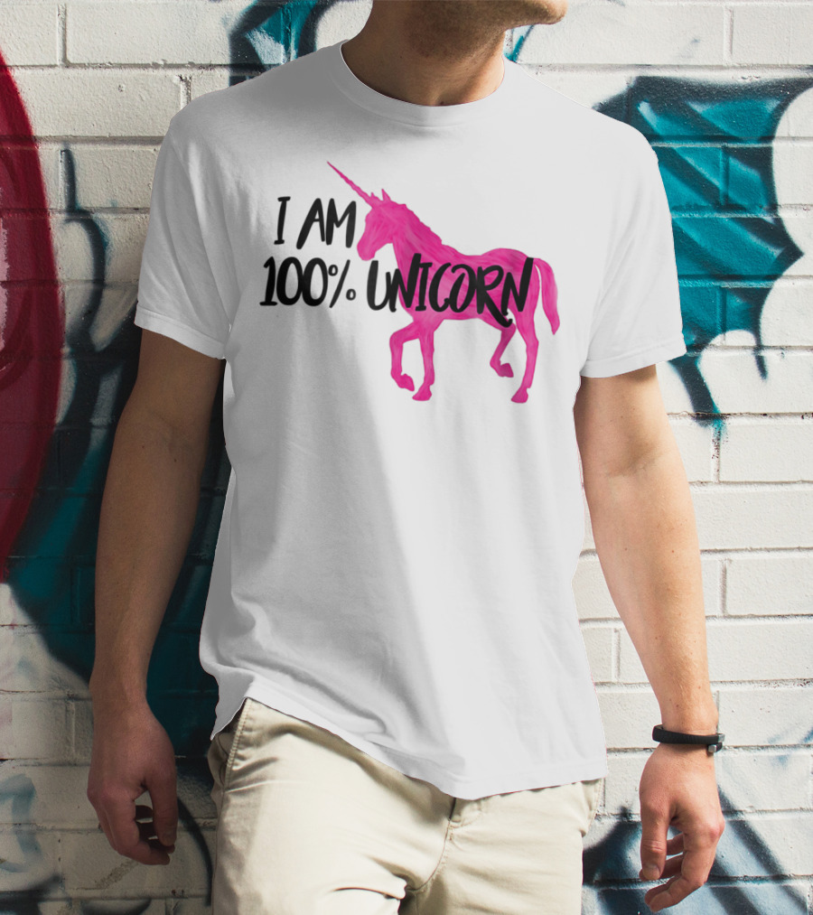 I Am 100% Unicorn T-Shirt