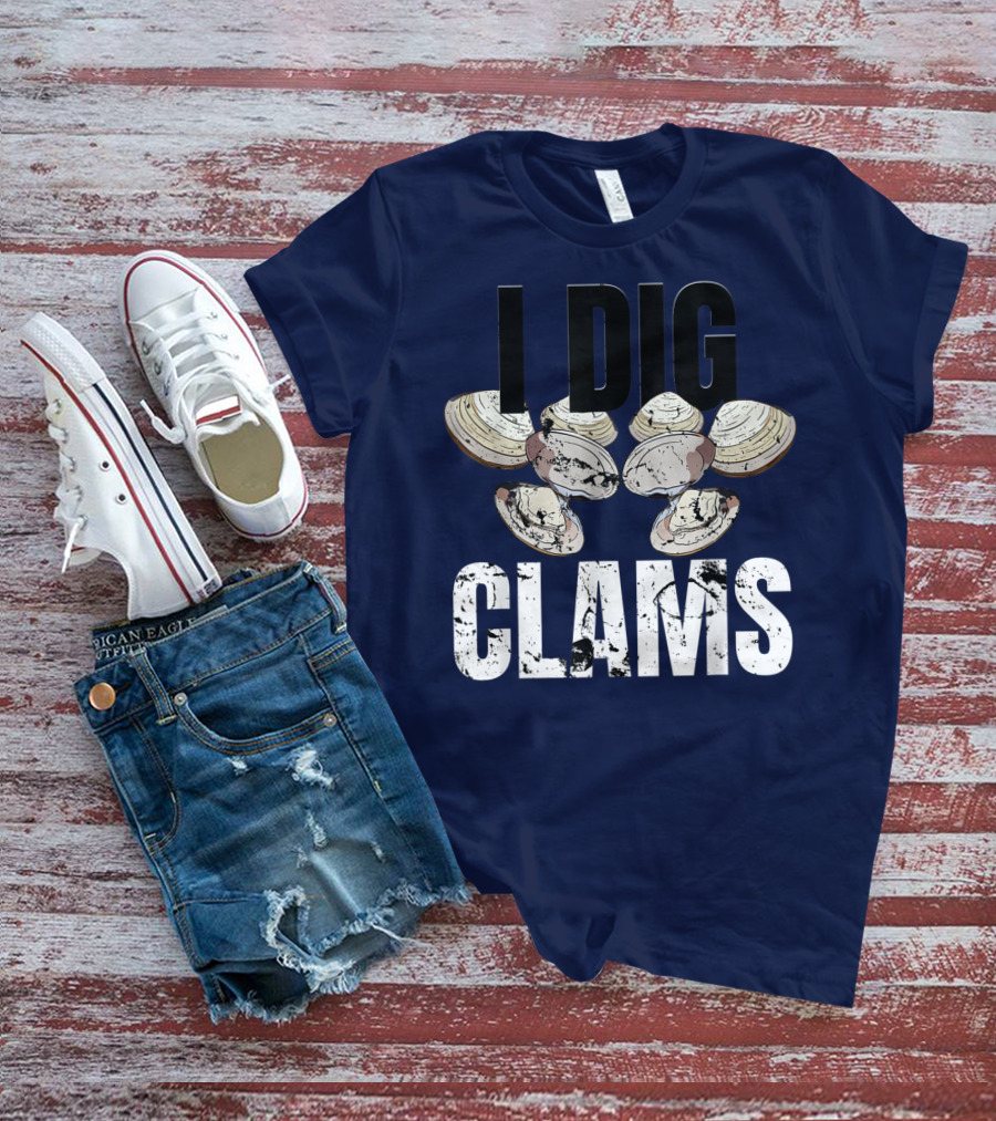 I Dig Clams Clam Digging Clamming Shell Clams T-Shirt