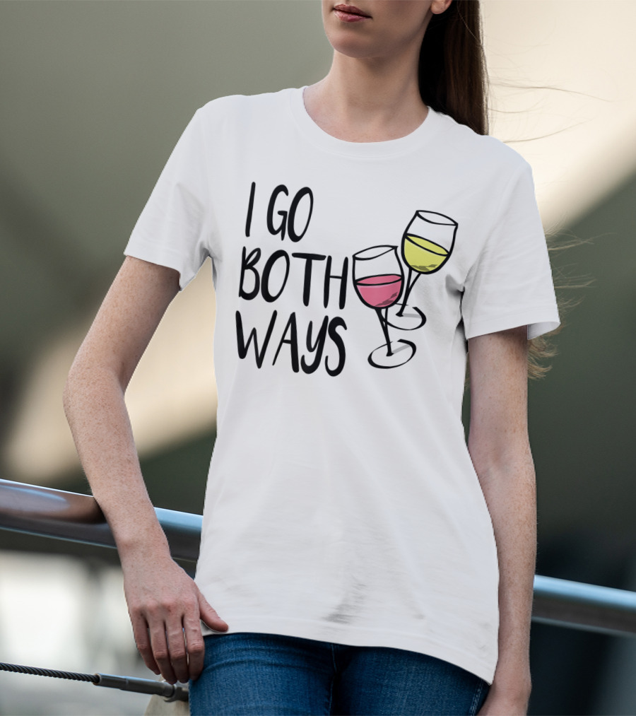 I Go Both Ways Red Wine And White Wine Glasses T-Shirt