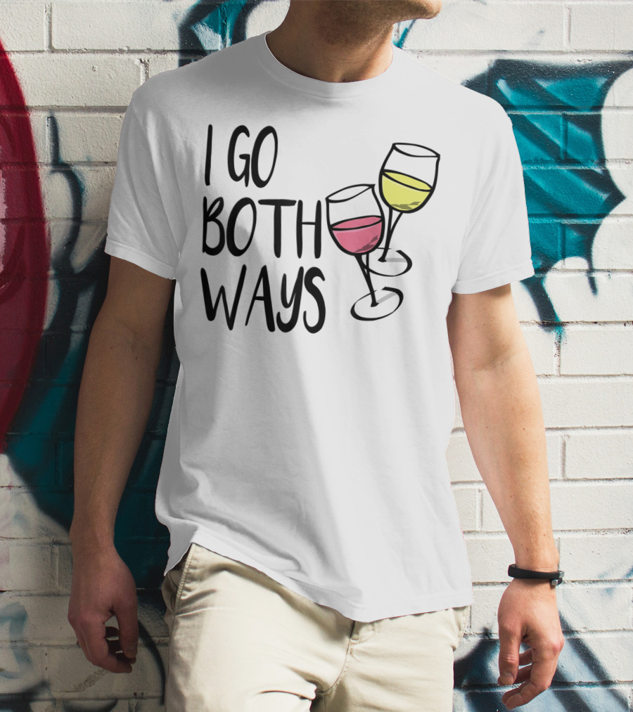 I Go Both Ways Red Wine And White Wine Glasses T-Shirt