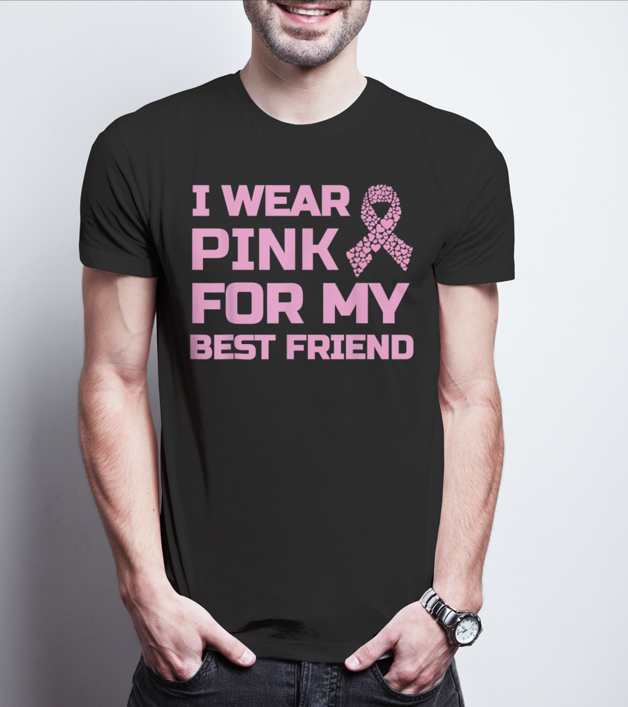 I Wear Pink For My Best Friend Breast Cancer Awareness T-Shirt