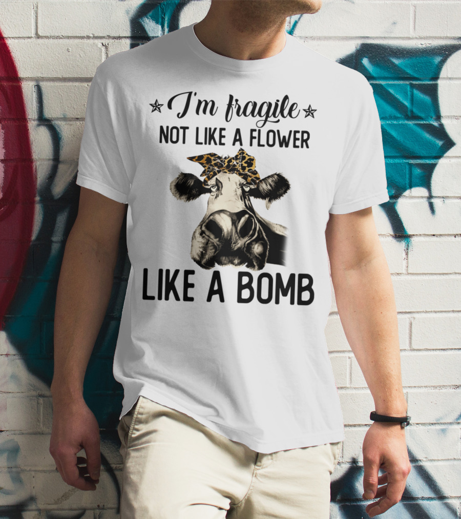 I'm Fragile Not Like A Flower Like A Bomb Cow Leopard Headband T-Shirt