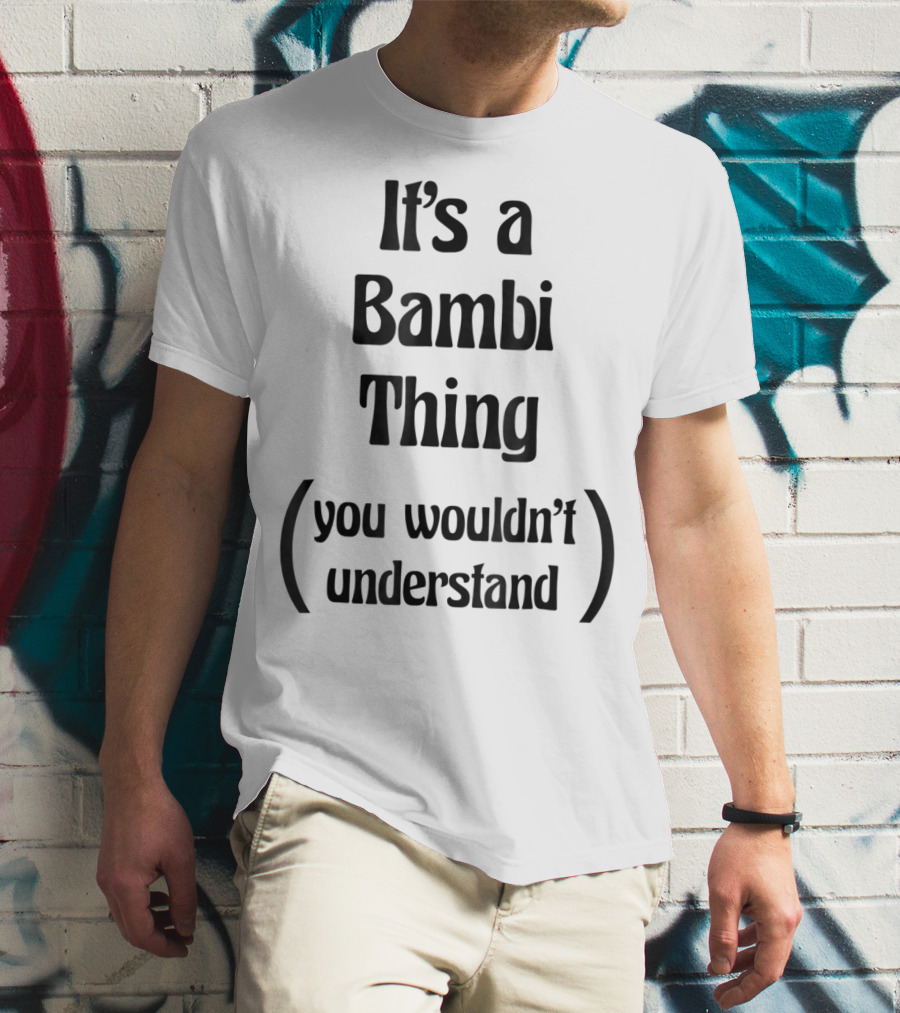 It's A Bambi Thing You Wouldn't Understand T-Shirt