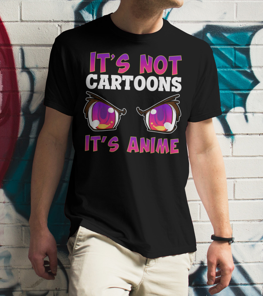 It's Not Cartoons It's Anime Kawaii Eyes Expression T-Shirt