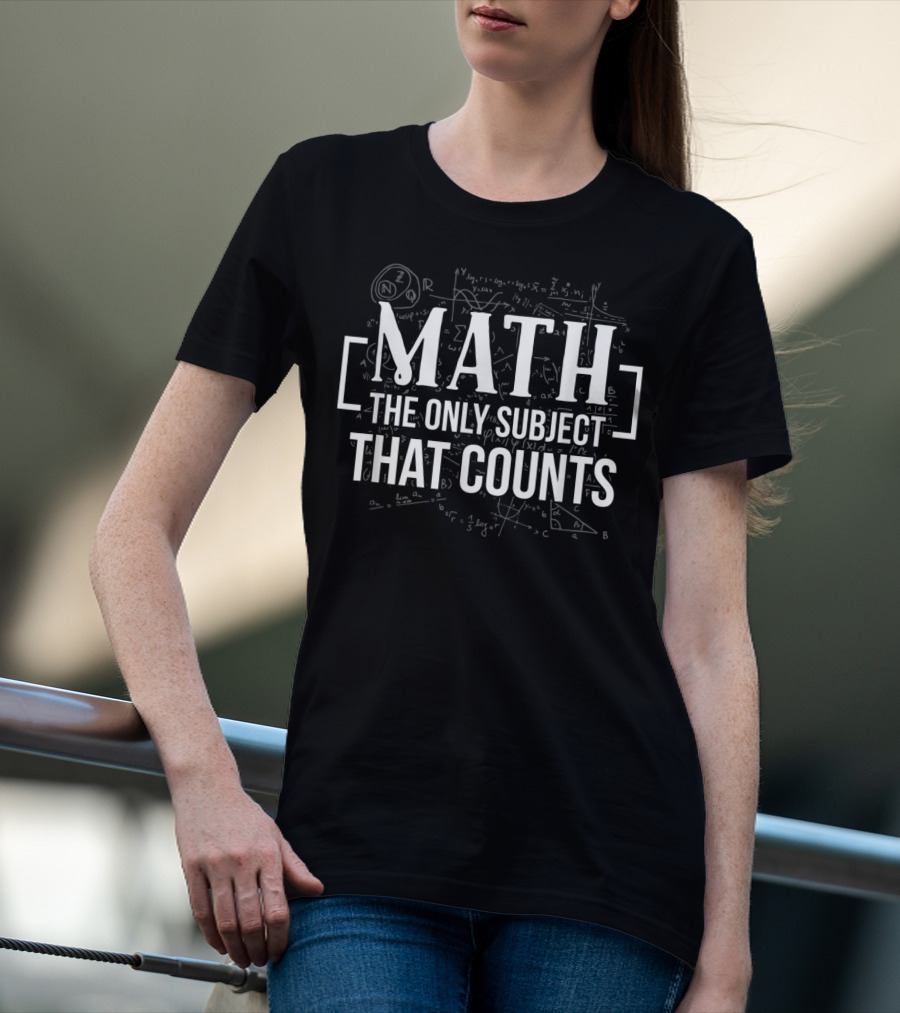 Math The Only Subject That Counts Equation Background T-Shirt