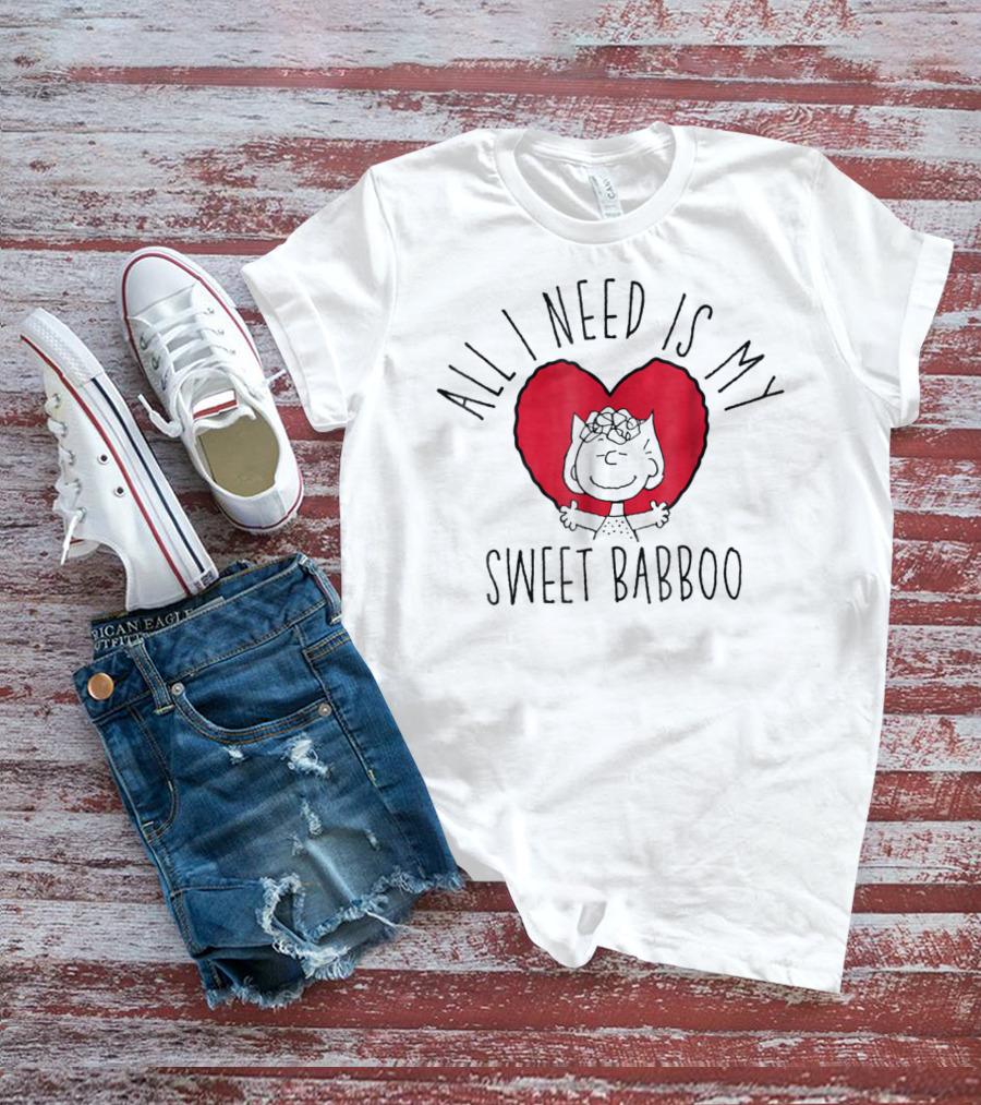 All I Need Is My Sweet Babboo Peanuts T-Shirt