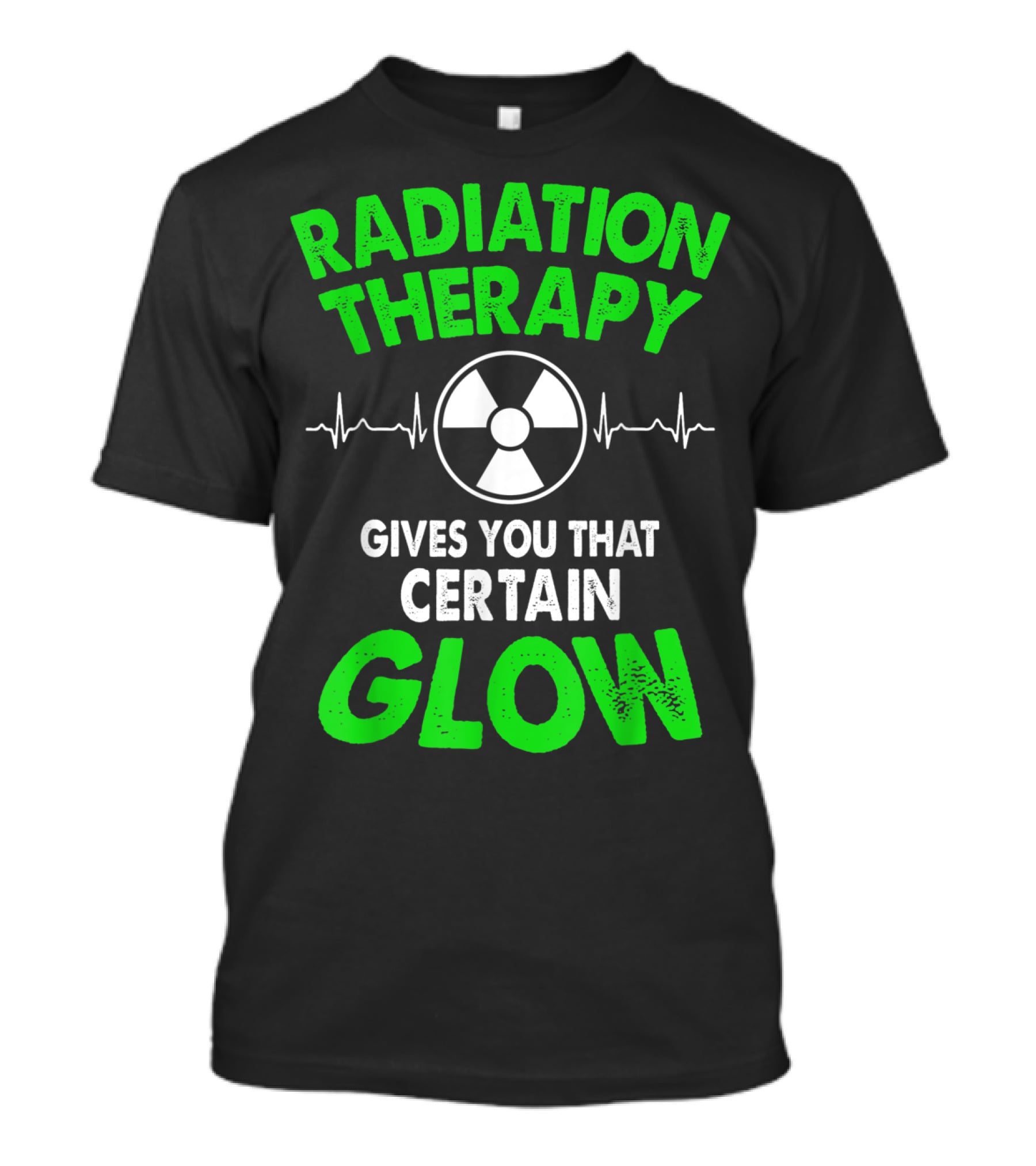 Radiation Therapy Gives You That Certain Glow Radioactive Symbol Heartbeat Lines T-Shirt