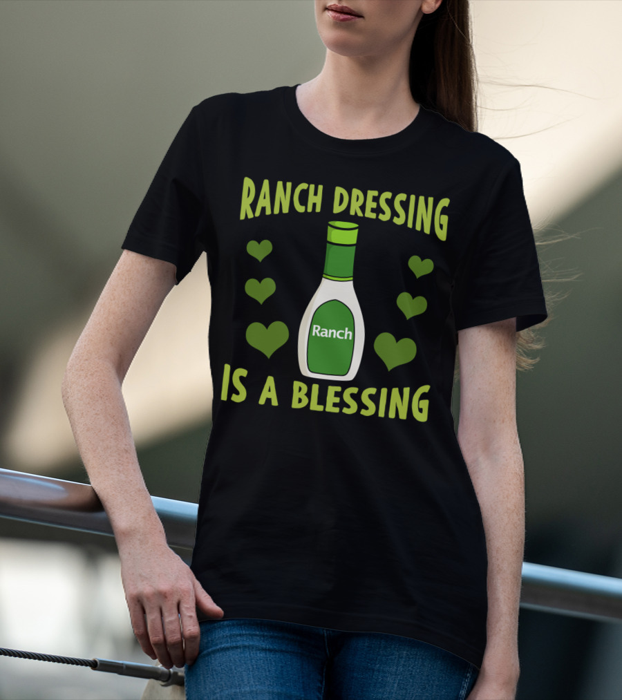 Ranch Dressing Is A Blessing Funny Vegetarian With Heart Accents T-Shirt