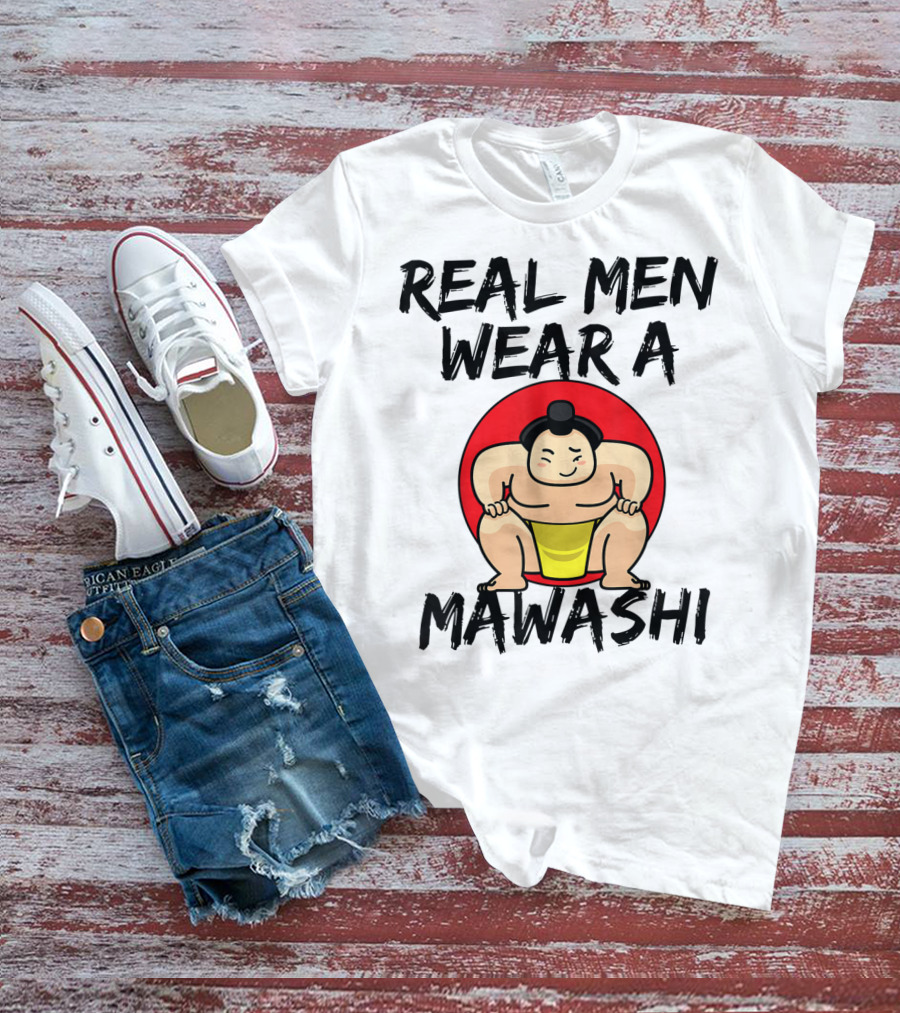 Real Men Wear A Mawashi Funny Sumo Wrestler T-Shirt