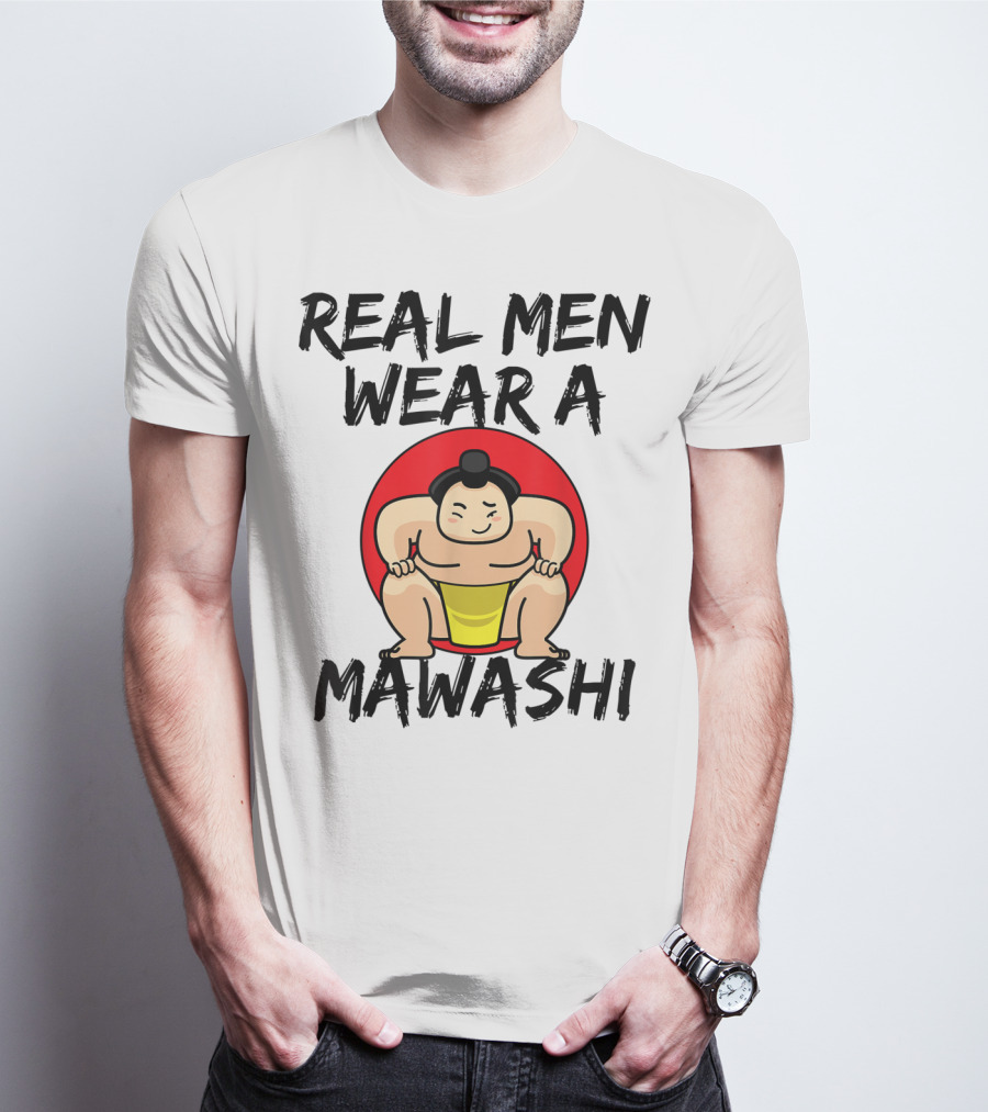 Real Men Wear A Mawashi Funny Sumo Wrestler T-Shirt