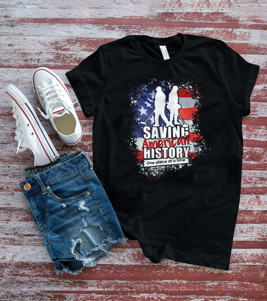 Saving American History One Piece At A Time Metal Detecting USA Flag T-Shirt