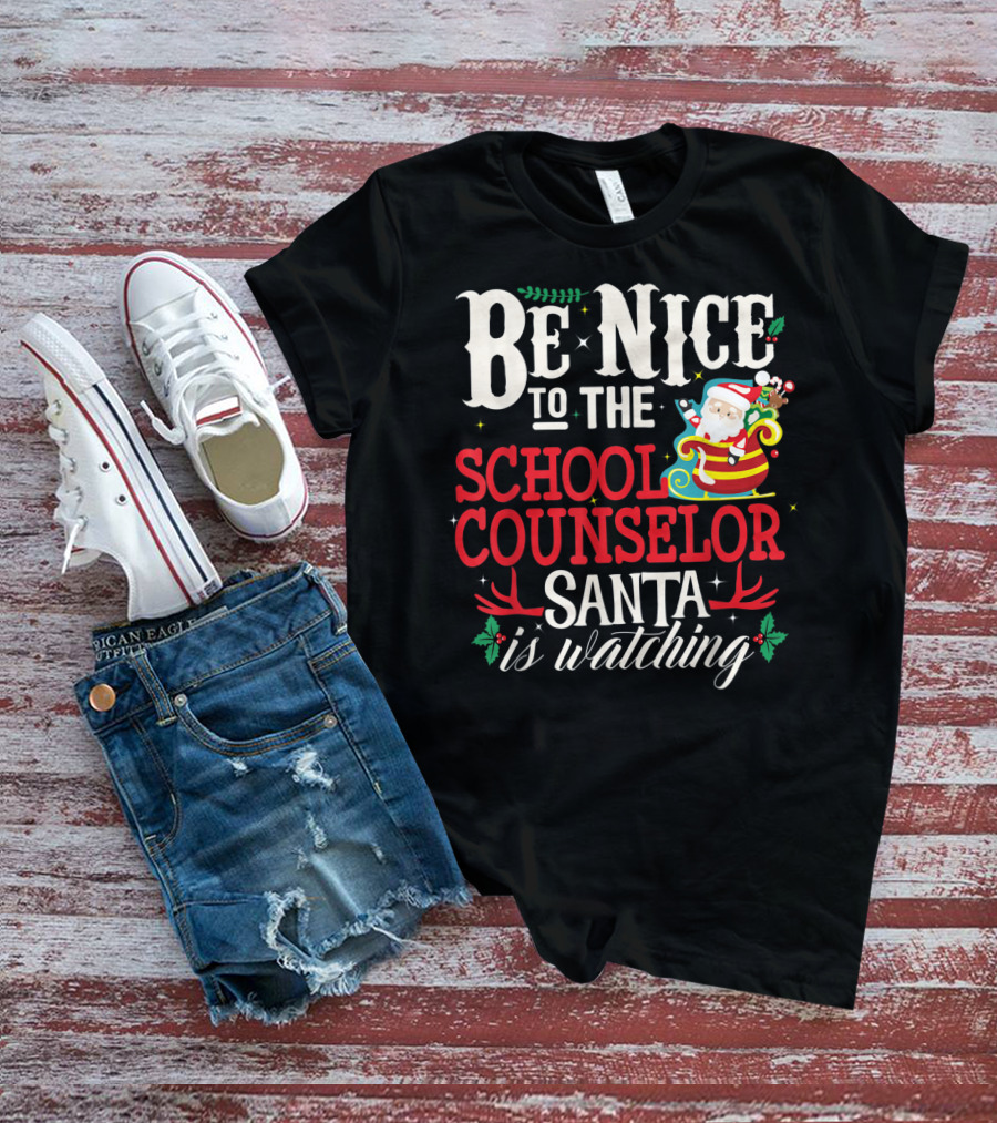 Be Nice To The School Counselor Santa Is Watching T-Shirt