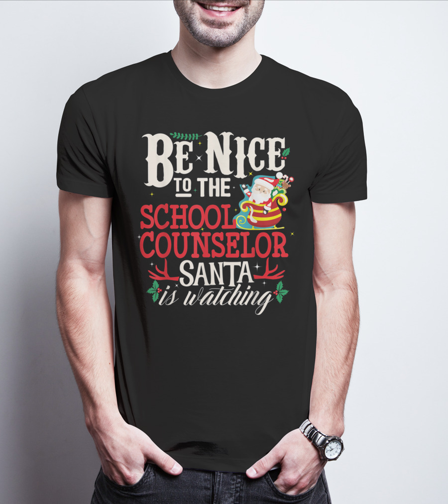 Be Nice To The School Counselor Santa Is Watching T-Shirt