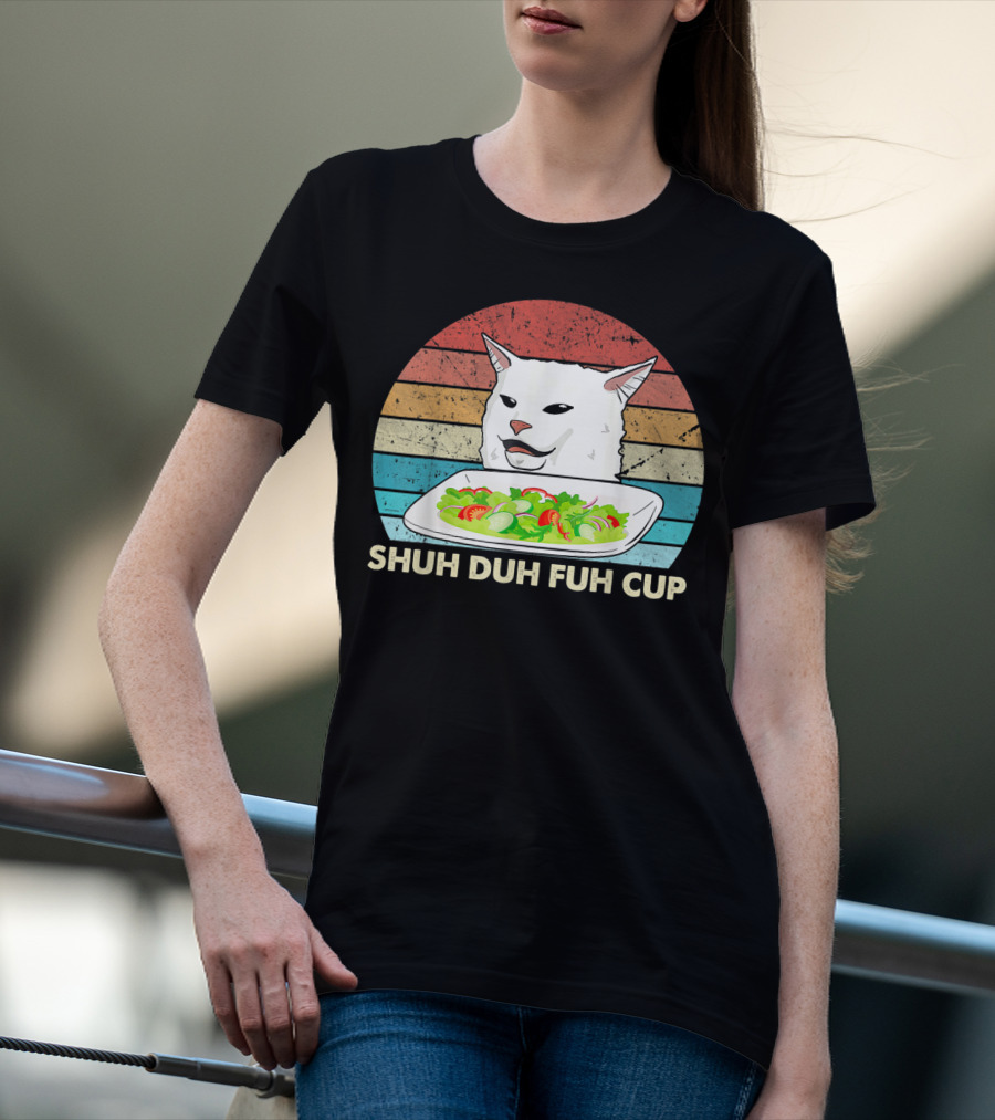 Shuh Duh Fuh Cup Cat Meme Retro T-Shirt