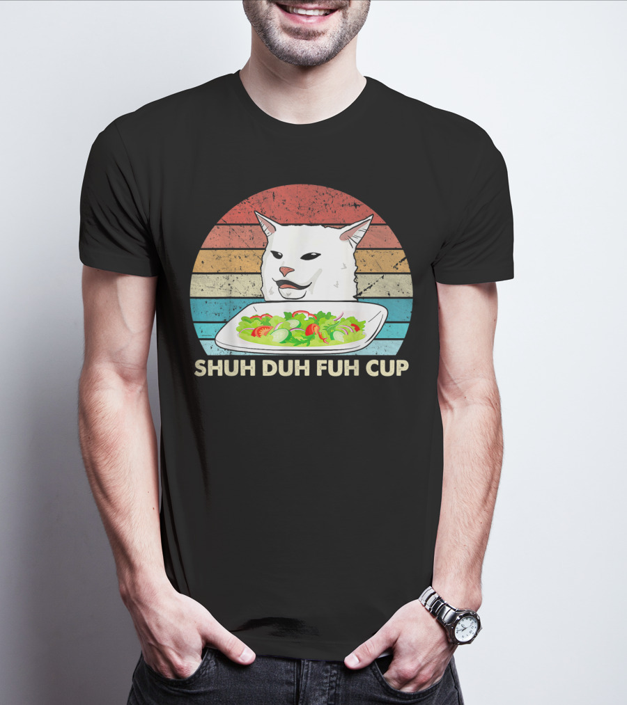 Shuh Duh Fuh Cup Cat Meme Retro T-Shirt