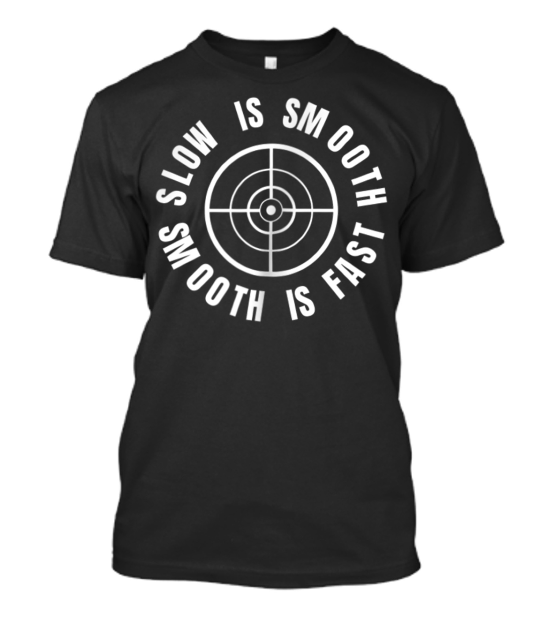Slow Is Smooth Smooth Is Fast Target Range T-Shirt