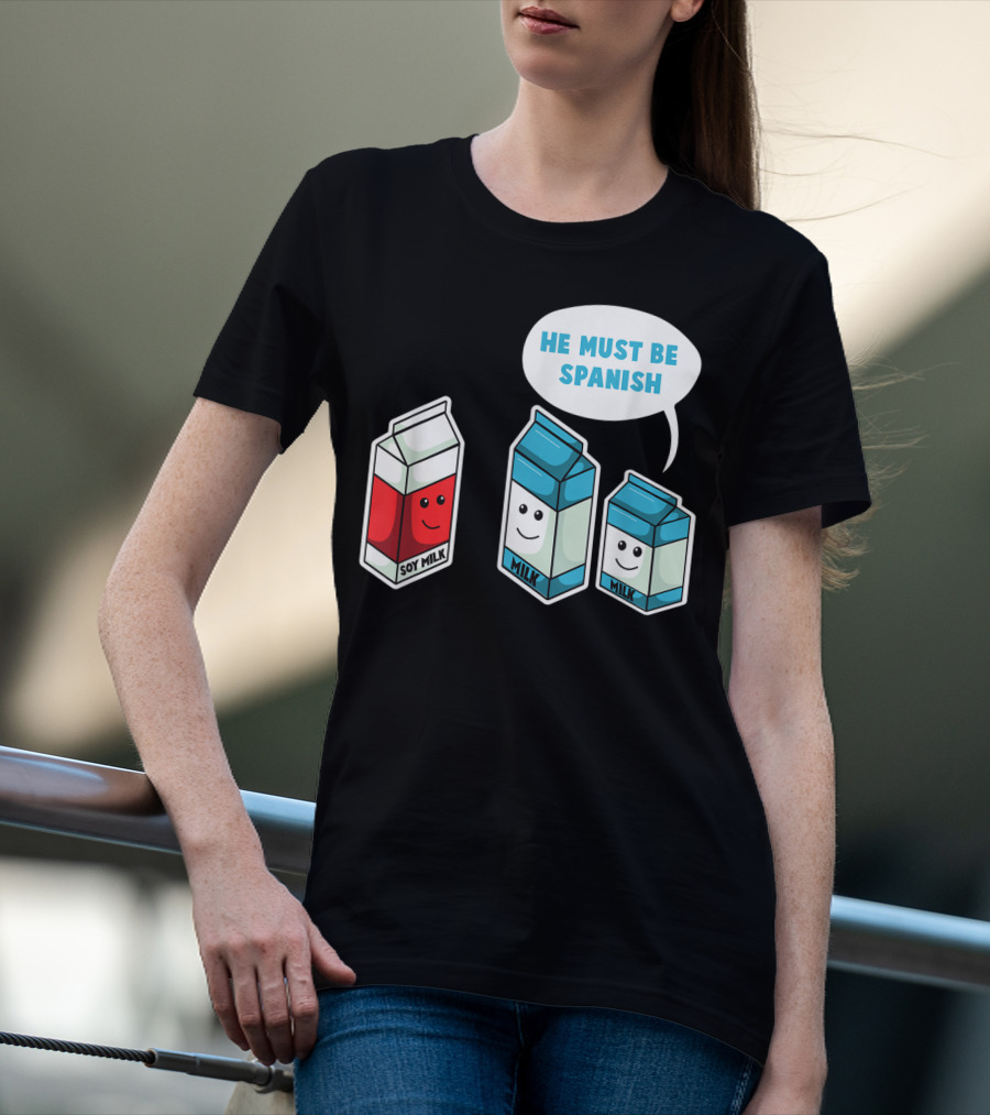 Soy Milk He Must Be Spanish Milk Carton Pun Vegan T-Shirt