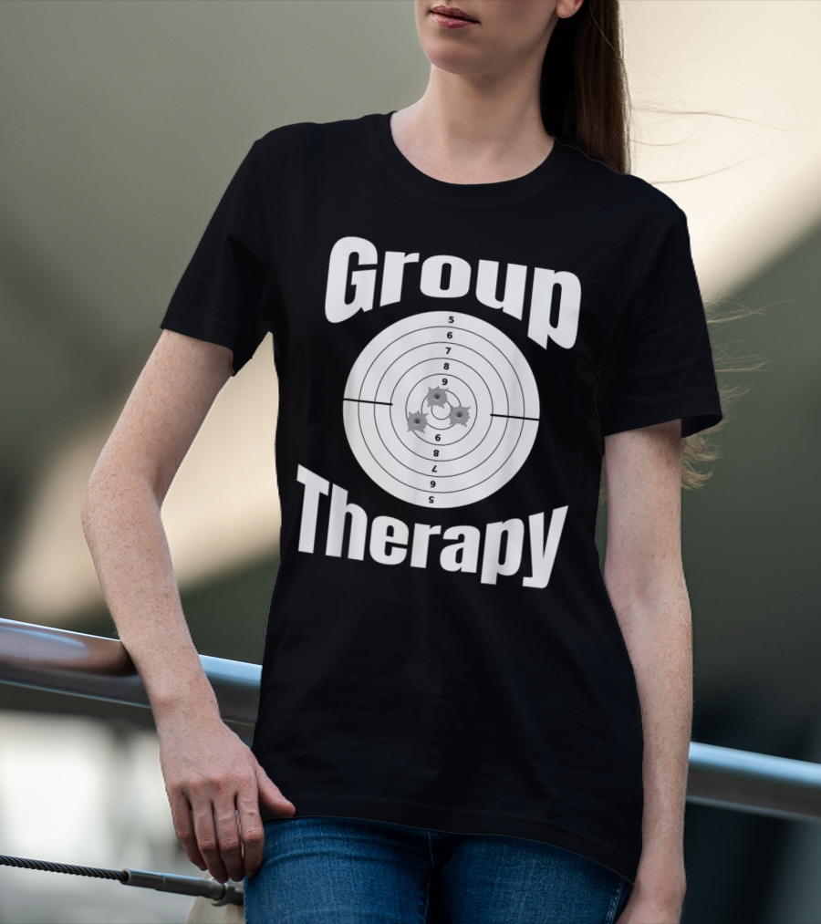Group Therapy Target Practice Marksmanship Funny Group T-Shirt