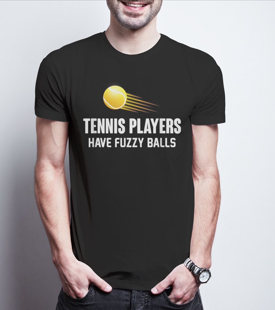 Tennis Players Have Fuzzy Balls Yellow Tennis Ball T-Shirt