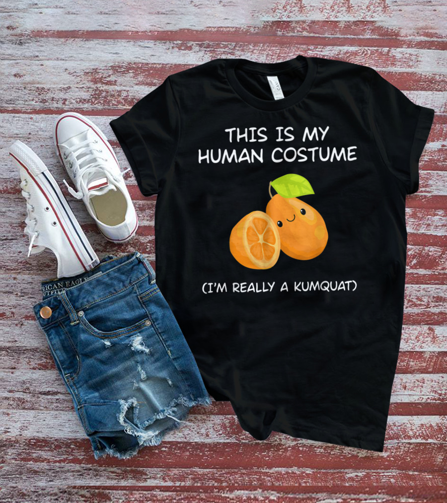 This Is My Human Costume I'm Really A Kumquat T-Shirt