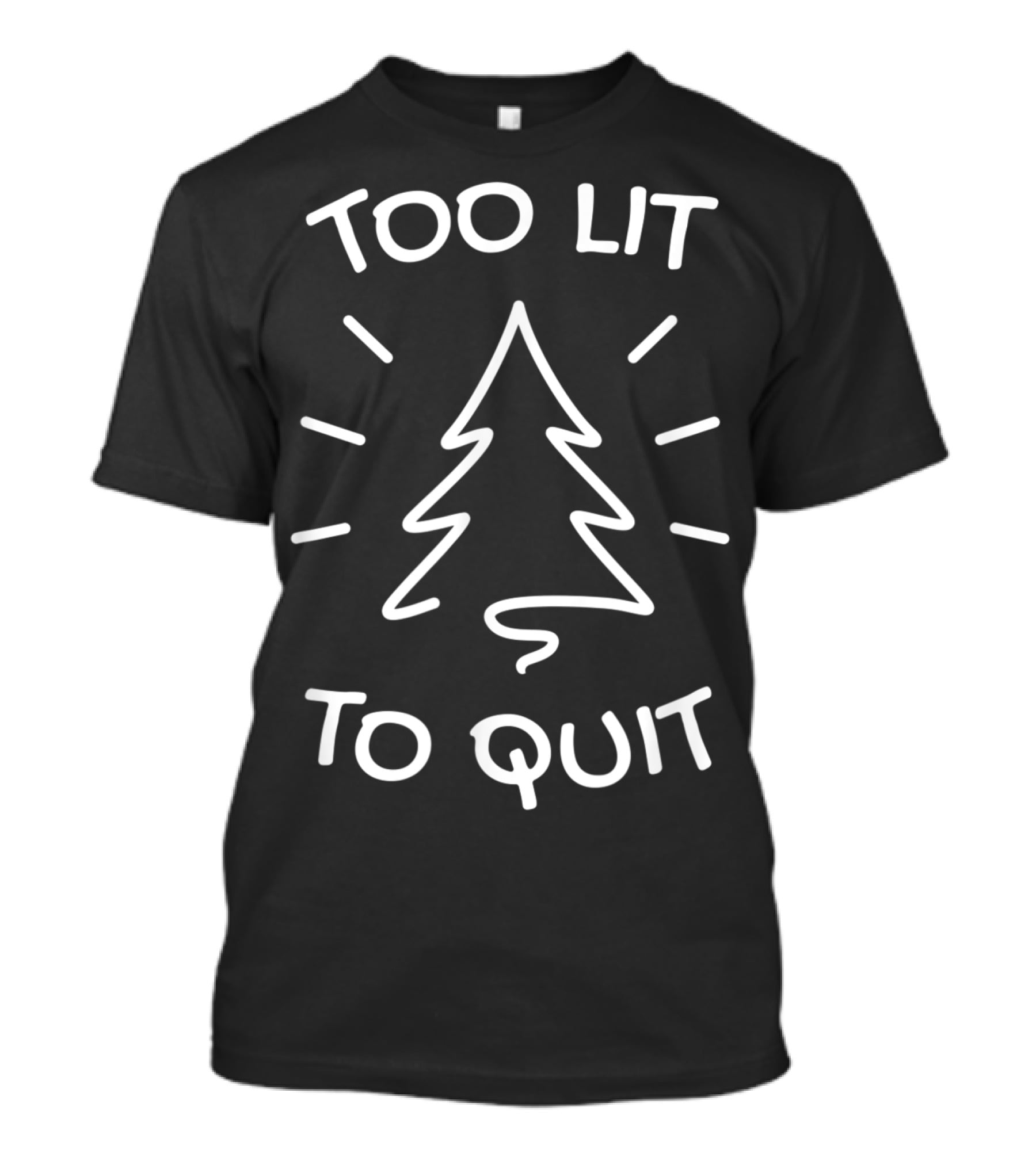 Too Lit To Quit Christmas Tree T-Shirt