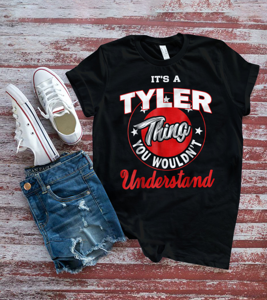 It's A Tyler Thing You Wouldn't Understand T-Shirt