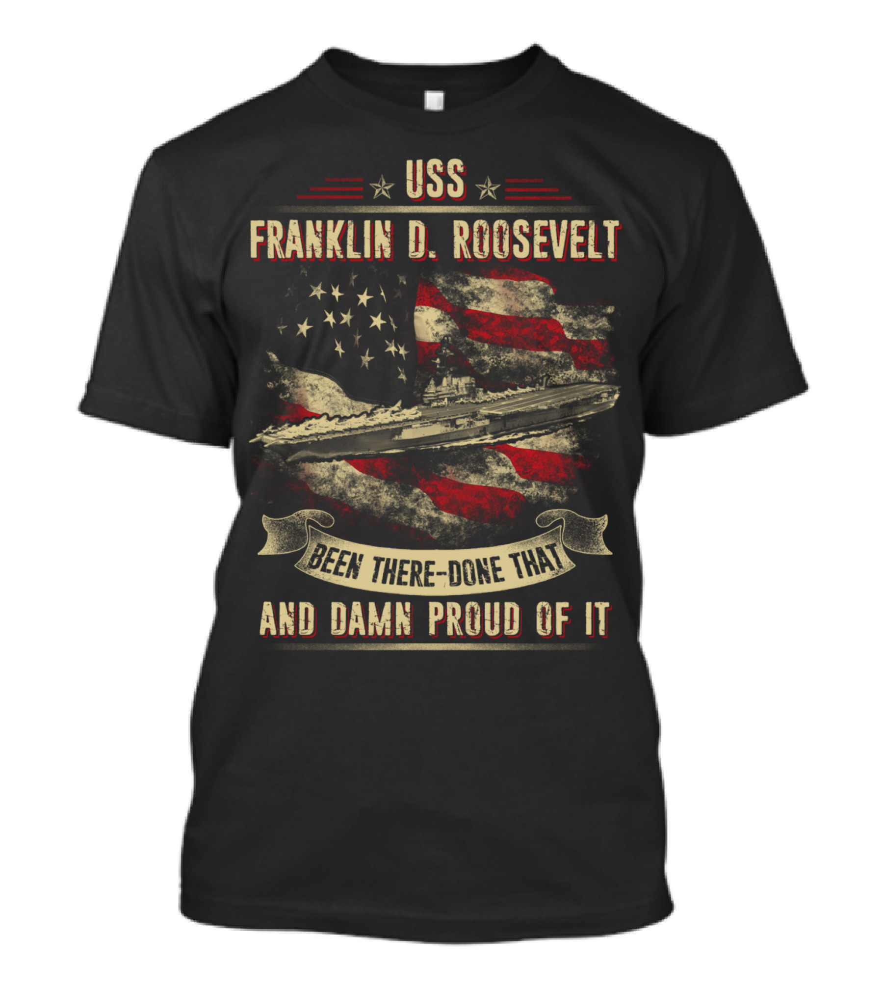 USS Franklin D. Roosevelt CV42 Been There Done That And Damn Proud Of It T-Shirt