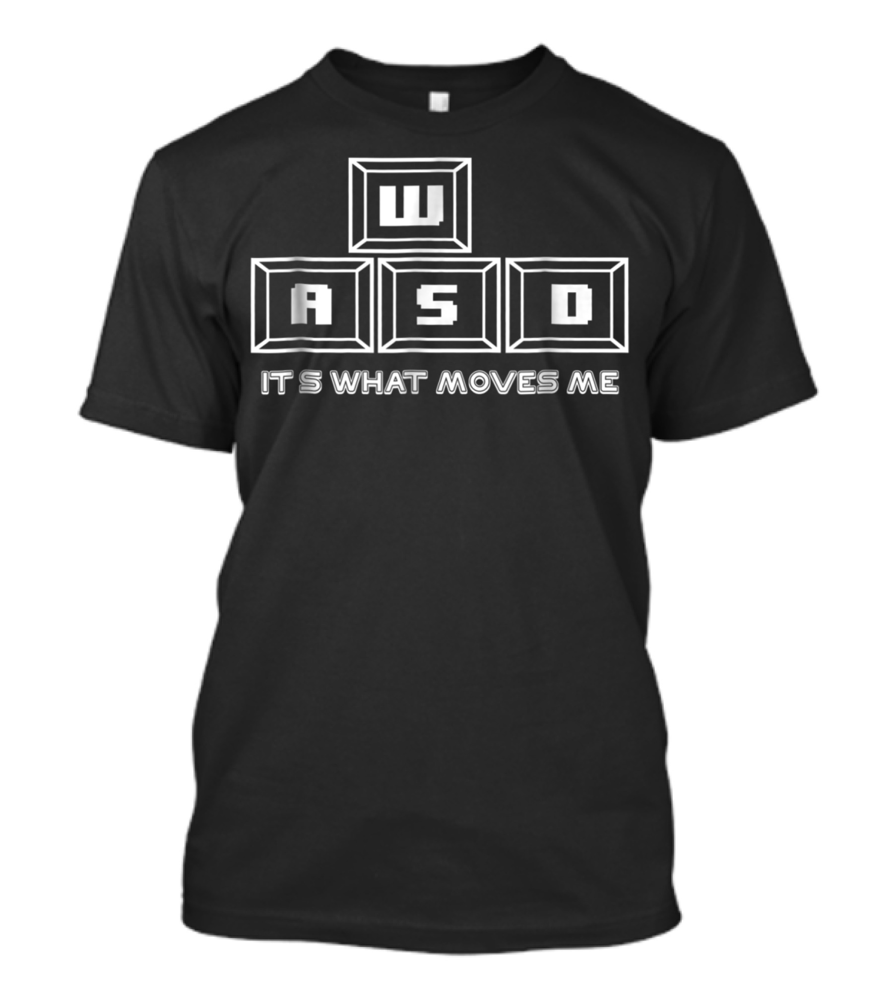 WASD Keyboard Keys PC Gaming It's What Moves Me T-Shirt