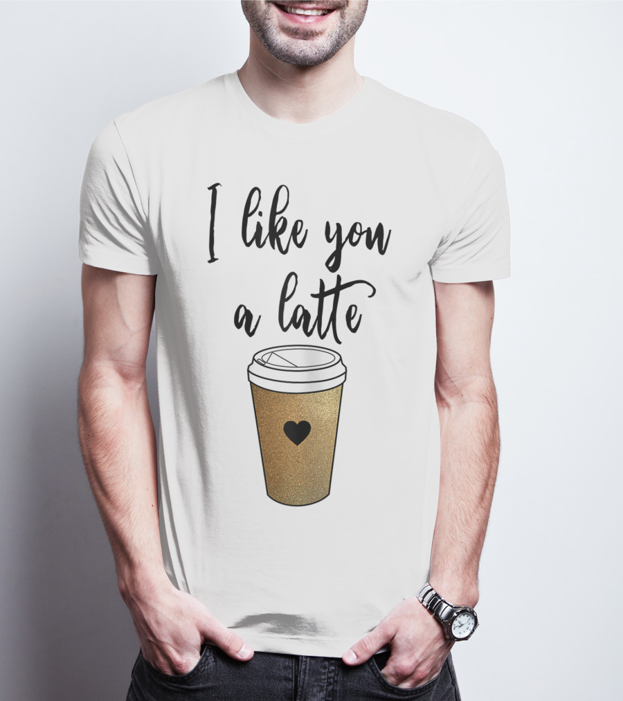 I Like You A Latte Coffee Cup Heart T-Shirt