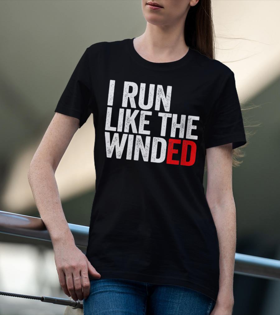 I Run Like The Winded Running Distressed Text Bold Comical T-Shirt