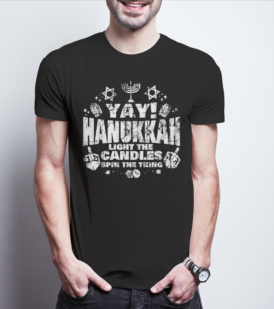 Yay Hanukkah Light The Candles Spin The Dreidel Menorah And Stars T-Shirt