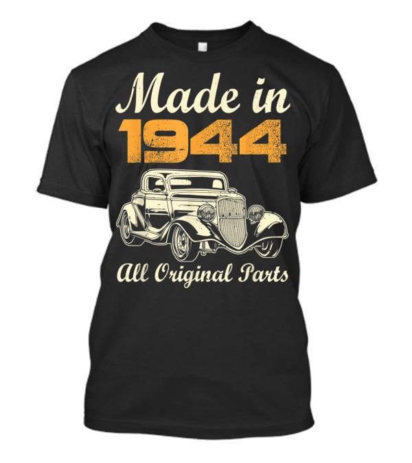 Made In 1944 All Original Parts Classic Car Vintage T-Shirt