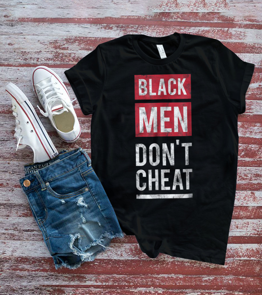 Black Men Don't Cheat T-Shirt