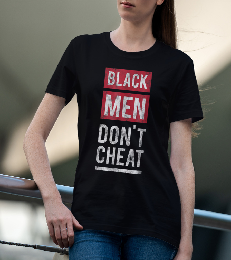 Black Men Don't Cheat T-Shirt