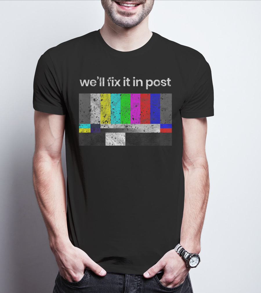 We'll Fix It In Post Color Bars Cinematographer Filmmaker T-Shirt