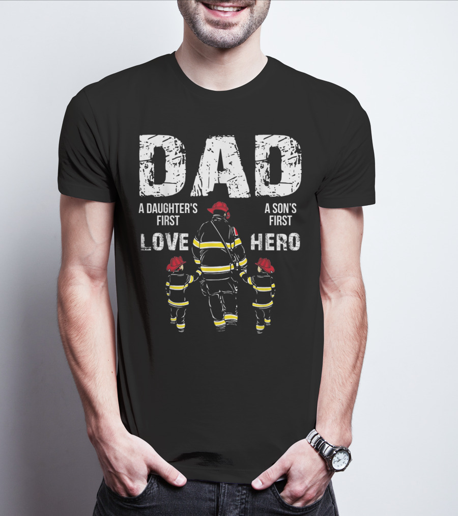 Dad A Daughter's First Love A Son's First Hero T-Shirt