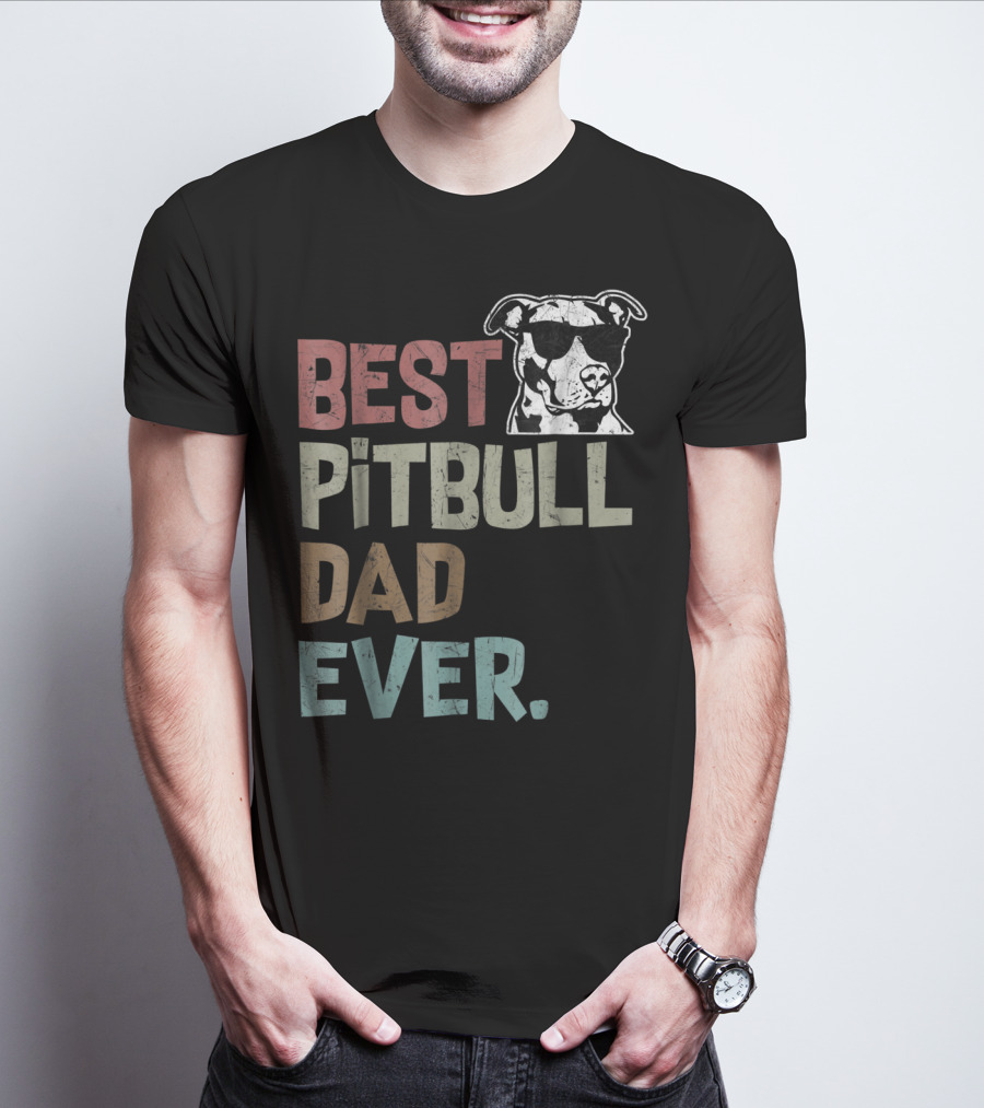 BEST PITBULL DAD EVER Pitbull Dad Best Pittie T-Shirt