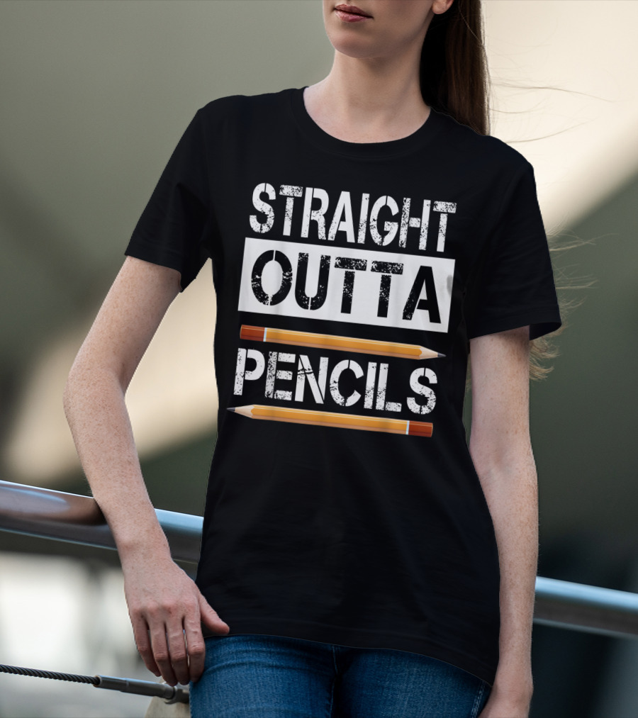 Straight Outta Pencils First Day Of School T-Shirt
