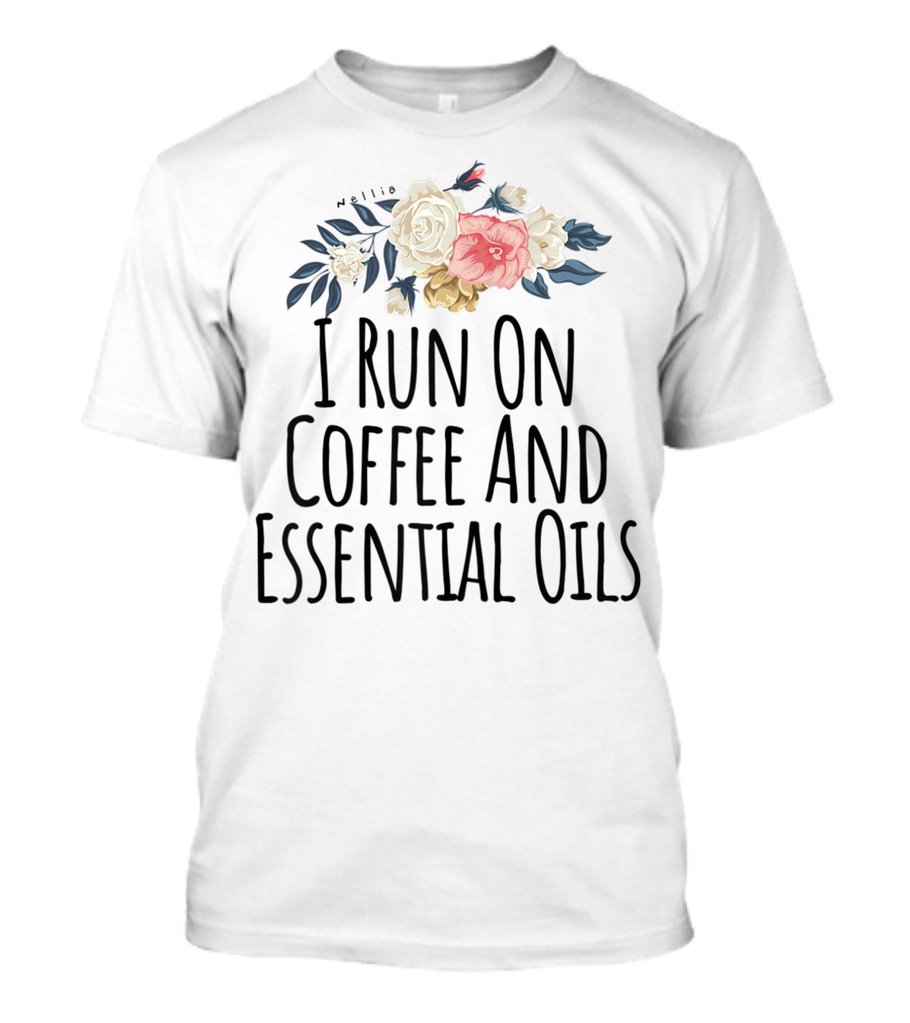 I Run On Coffee And Essential Oils Floral T-Shirt