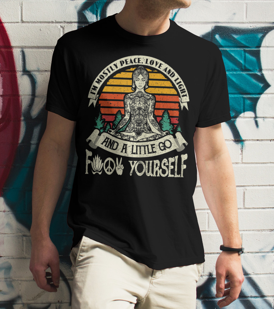 I'm Mostly Peace Love And Light And A Little Go F Yourself Lotus Peace Sign Meditation T-Shirt