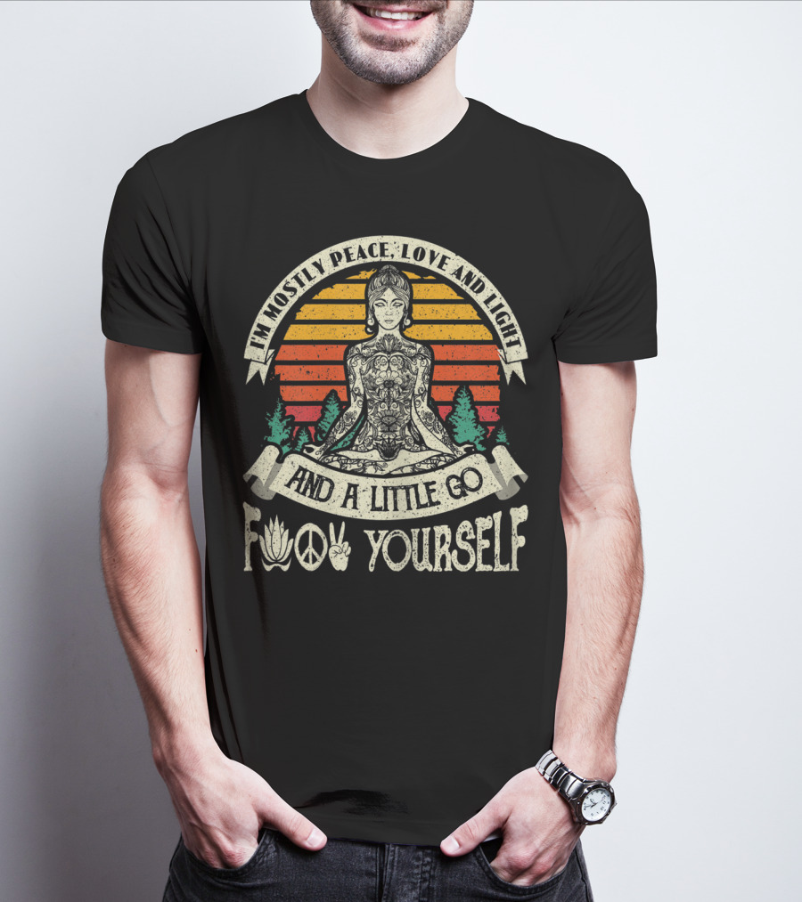 I'm Mostly Peace Love And Light And A Little Go F Yourself Lotus Peace Sign Meditation T-Shirt