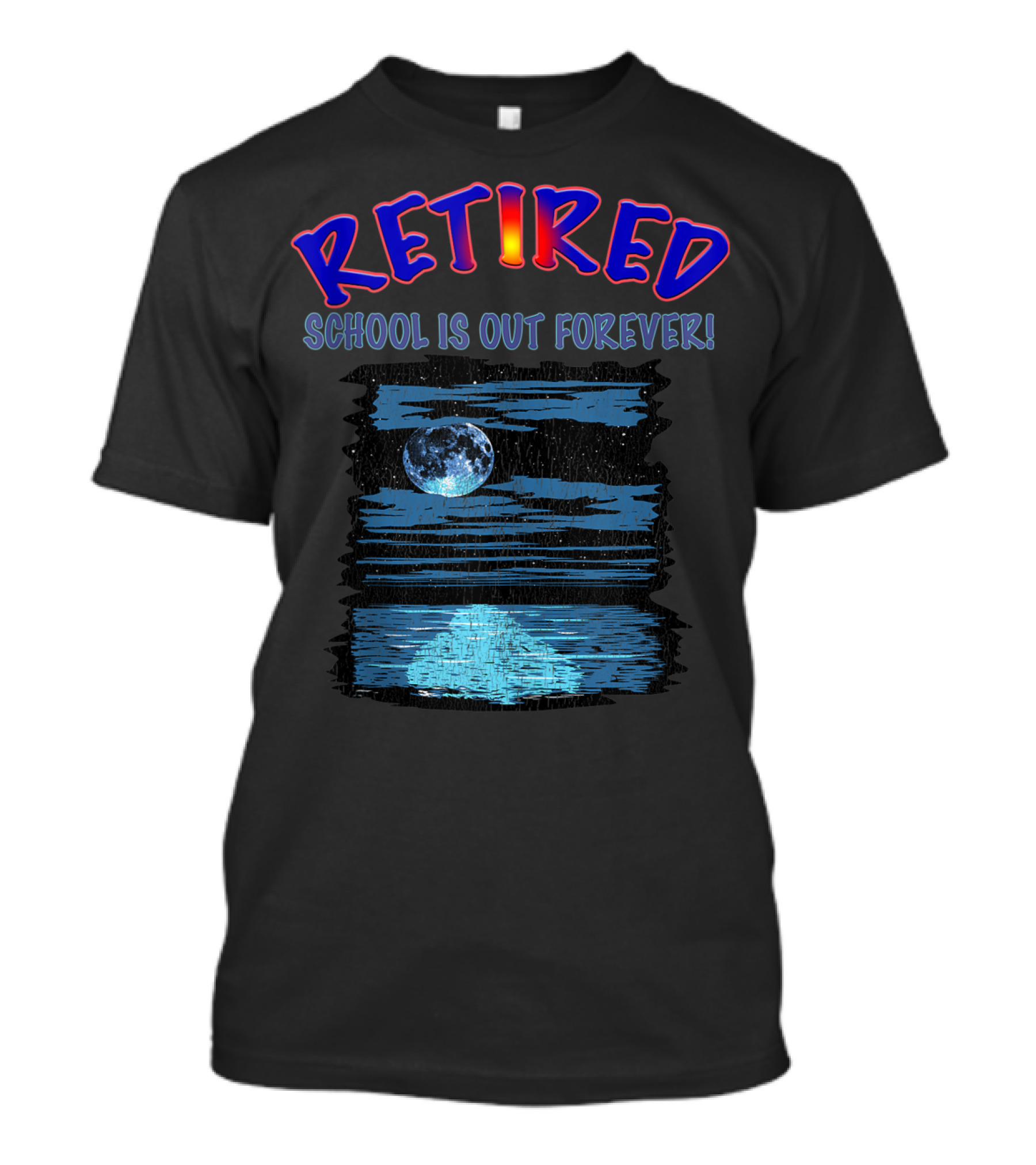 RETIRED SCHOOL IS OUT FOREVER Moonlit Ocean Retirement Party T-Shirt