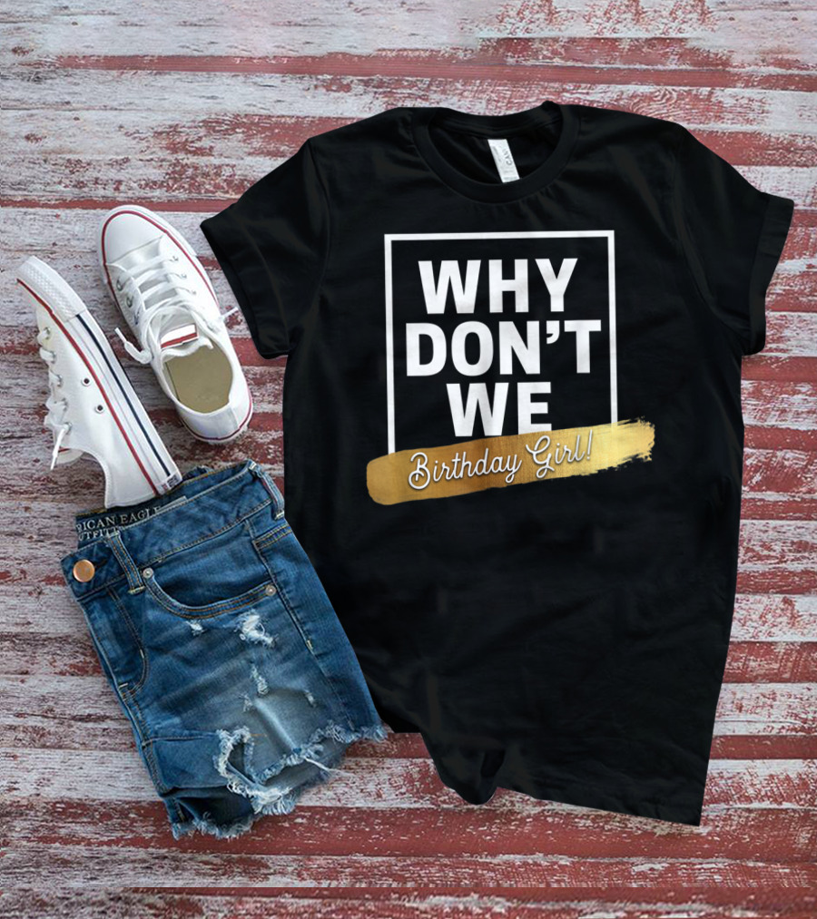 WHY DON'T WE Birthday Girl T-Shirt
