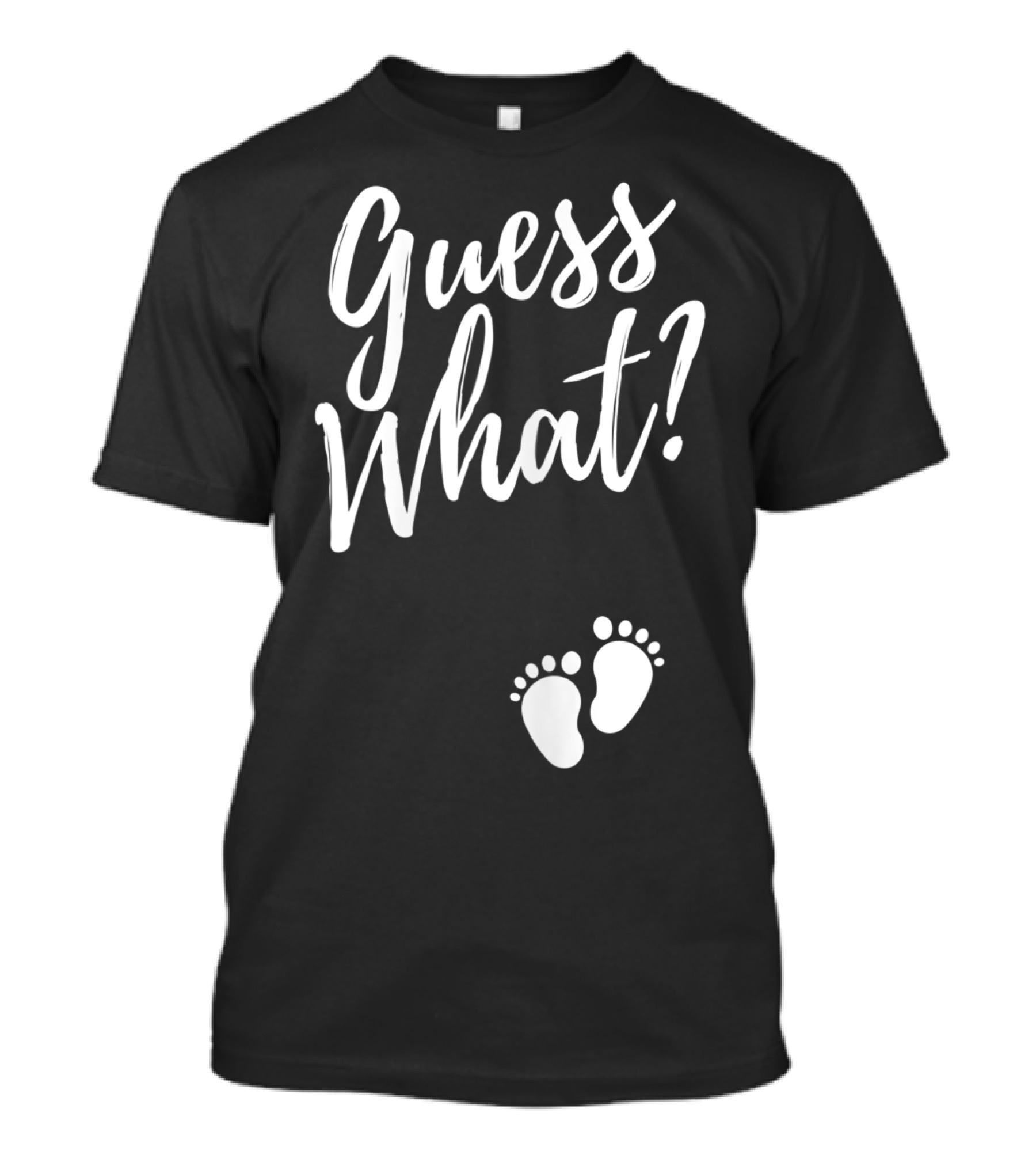 Guess What Pregnancy Announcement Footprints T-Shirt